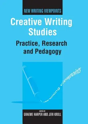 Études sur la création littéraire : Pratique, recherche et pédagogie - Creative Writing Studies: Practice, Research and Pedagogy