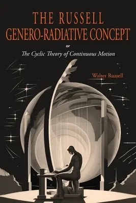 Le concept généro-radiatif de Russell ou la théorie cyclique du mouvement continu - The Russell Genero-Radiative Concept or, The Cyclic Theory of Continuous Motion