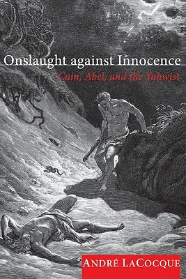 L'assaut contre l'innocence : Caïn, Abel et le Yahvisme - Onslaught Against Innocence: Cain, Abel, and the Yahwist