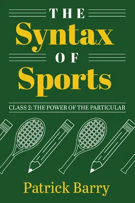 La syntaxe des sports, classe 2 : Le pouvoir du particulier - The Syntax of Sports, Class 2: The Power of the Particular