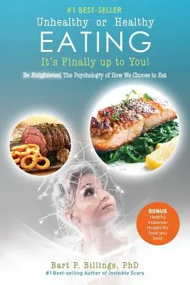 Alimentation saine ou malsaine : c'est enfin à vous de décider ! Soyez éclairés : La psychologie de la façon dont nous choisissons de manger - Unhealthy or Healthy EATING It's Finally Up To You!: Be Enlightened: The Psychology of How We Choose to Eat