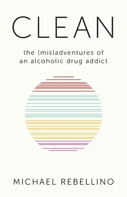 Clean : les (més)aventures d'un alcoolique et d'un toxicomane - Clean: the (mis)adventures of an alcoholic drug addict