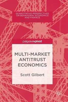 L'économie antitrust multi-marchés - Multi-Market Antitrust Economics