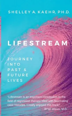 Lifestream : Voyage dans les vies passées et futures - Lifestream: Journey Into Past & Future Lives