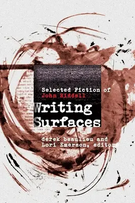 Surfaces d'écriture : Sélection de romans de John Riddell - Writing Surfaces: Selected Fiction of John Riddell