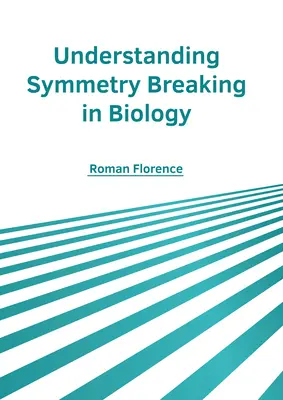 Comprendre la rupture de symétrie en biologie - Understanding Symmetry Breaking in Biology