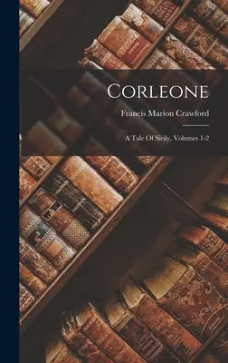 Corleone : Une histoire de Sicile, tomes 1-2 - Corleone: A Tale Of Sicily, Volumes 1-2