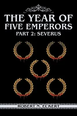 L'année des cinq empereurs : Partie 2 : Severus - The Year of Five Emperors: Part 2: Severus