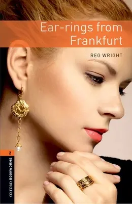 Oxford Bookworms Library : Boucles d'oreilles de Francfort : Niveau 2 : Vocabulaire de 700 mots - Oxford Bookworms Library: Ear-Rings from Frankfurt: Level 2: 700-Word Vocabulary