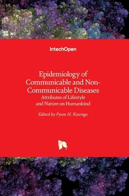 Épidémiologie des maladies transmissibles et non transmissibles : Attributs du mode de vie et de la nature sur l'humanité - Epidemiology of Communicable and Non-Communicable Diseases: Attributes of Lifestyle and Nature on Humankind