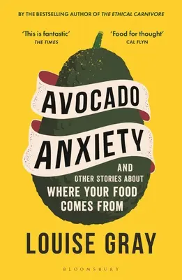 L'angoisse de l'avocat : Et d'autres histoires sur l'origine de votre nourriture - Avocado Anxiety: And Other Stories about Where Your Food Comes from