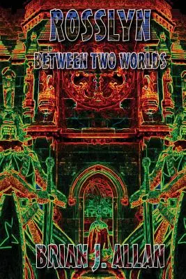 Rosslyn : entre deux mondes - Rosslyn: Between Two Worlds