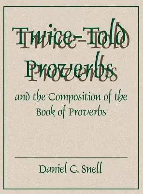 Les Proverbes à deux voix et la composition du Livre des Proverbes - Twice-Told Proverbs and the Composition of the Book of Proverbs