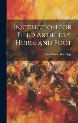 Instruction pour l'artillerie de campagne, à cheval et à pied - Instruction for Field Artillery, Horse and Foot