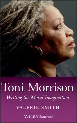 Toni Morrison : L'écriture de l'imaginaire moral - Toni Morrison: Writing the Moral Imagination