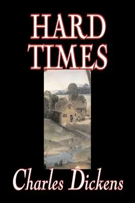 Hard Times de Charles Dickens, Fiction, Classique - Hard Times by Charles Dickens, Fiction, Classics