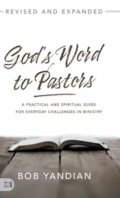 La Parole de Dieu aux pasteurs, révisée et augmentée : Un guide pratique et spirituel pour les défis quotidiens du ministère - God's Word to Pastors Revised and Expanded: A Practical and Spiritual Guide for Everyday Challenges in Ministry