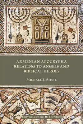 Apocryphes arméniens relatifs aux anges et aux héros bibliques - Armenian Apocrypha Relating to Angels and Biblical Heroes