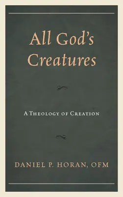 Toutes les créatures de Dieu : Une théologie de la création - All God's Creatures: A Theology of Creation