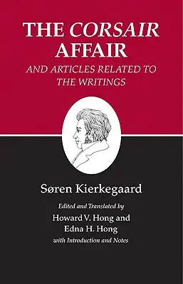 Écrits de Kierkegaard, XIII, tome 13 : L'affaire du corsaire et articles liés aux écrits - Kierkegaard's Writings, XIII, Volume 13: The Corsair Affair and Articles Related to the Writings