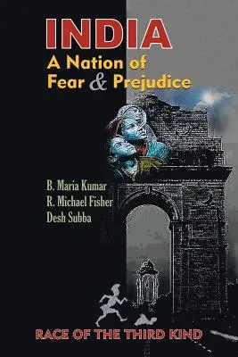 L'Inde, une nation de peur et de préjugés : Race of the Third Kind - India, a Nation of Fear and Prejudice: Race of the Third Kind