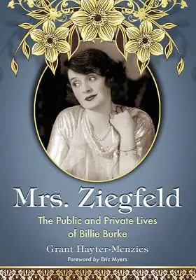 Mme Ziegfeld : la vie publique et privée de Billie Burke - Mrs. Ziegfeld: The Public and Private Lives of Billie Burke