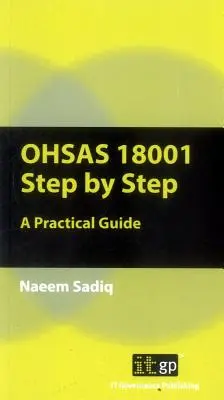 OHSAS 18001 Pas à pas : Un guide pratique - OHSAS 18001 Step by Step: A Practical Guide