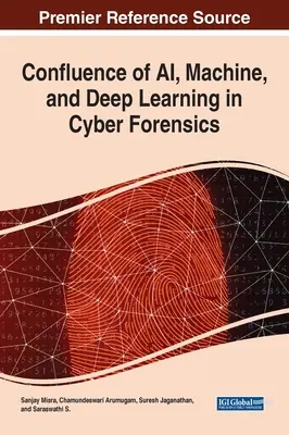 Confluence de l'IA, de l'apprentissage automatique et de l'apprentissage profond dans la cybercriminalité - Confluence of AI, Machine, and Deep Learning in Cyber Forensics