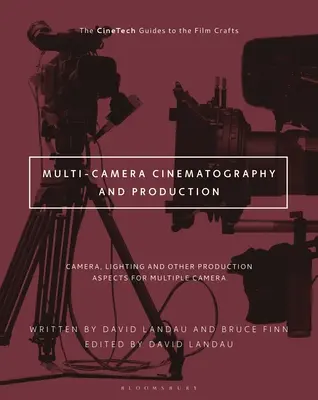 La cinématographie et la production multi-caméras : Caméra, éclairage et autres aspects de la production pour la capture d'images avec plusieurs caméras - Multi-Camera Cinematography and Production: Camera, Lighting, and Other Production Aspects for Multiple Camera Image Capture