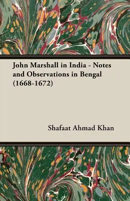 John Marshall en Inde - Notes et observations au Bengale (1668-1672) - John Marshall in India - Notes and Observations in Bengal (1668-1672)