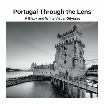 Le Portugal à travers l'objectif : Une odyssée visuelle en noir et blanc - Portugal Through the Lens: A Black and White Visual Odyssey
