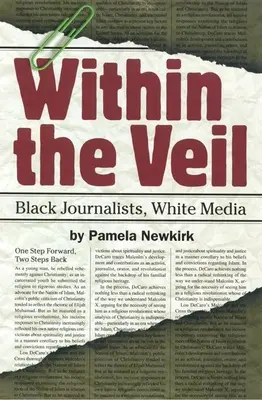 À l'intérieur du voile : journalistes noirs, médias blancs - Within the Veil: Black Journalists, White Media