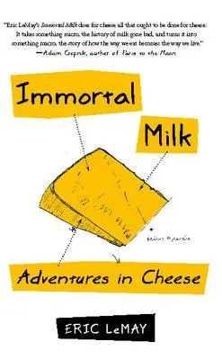 Lait immortel : Aventures au fromage - Immortal Milk: Adventures in Cheese