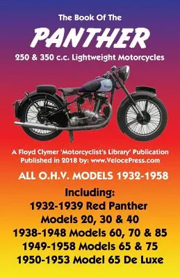 LIVRE DU PANTHER 250 & 350 c.c. MOTOCYCLES LÉGERS TOUS MODÈLES O.H.V. 1932-1958 - BOOK OF THE PANTHER 250 & 350 c.c. LIGHTWEIGHT MOTORCYCLES ALL O.H.V. MODELS 1932-1958