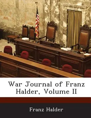 Journal de guerre de Franz Halder, tome II - War Journal of Franz Halder, Volume II