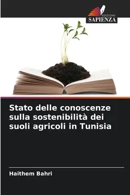 État des connaissances sur la durabilité des sols agricoles en Tunisie - Stato delle conoscenze sulla sostenibilit dei suoli agricoli in Tunisia