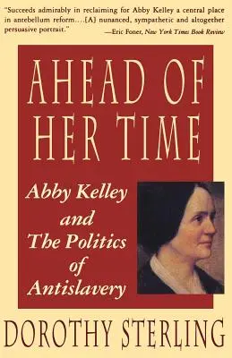 En avance sur son temps : Abby Kelley et la politique de l'antiesclavagisme - Ahead of Her Time: Abby Kelley and the Politics of Antislavery