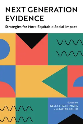 Les preuves de la prochaine génération : Stratégies pour un impact social plus équitable - Next Generation Evidence: Strategies for More Equitable Social Impact