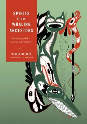 Les esprits de nos ancêtres chasseurs de baleines : Revitaliser les traditions Makah et Nuu-Chah-Nulth - Spirits of Our Whaling Ancestors: Revitalizing Makah and Nuu-Chah-Nulth Traditions