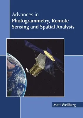 Progrès de la photogrammétrie, de la télédétection et de l'analyse spatiale - Advances in Photogrammetry, Remote Sensing and Spatial Analysis