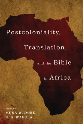 Postcolonialité, traduction et Bible en Afrique - Postcoloniality, Translation, and the Bible in Africa