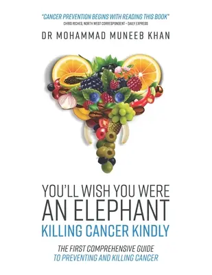 Vous regretterez de ne pas être un éléphant : Tuer le cancer avec bienveillance - You'll Wish You Were an Elephant: Killing Cancer Kindly