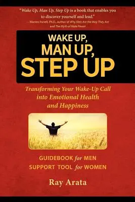 Wake Up, Man Up, Step Up : Transformer votre réveil en santé émotionnelle et en bonheur - Wake Up, Man Up, Step Up: Transforming Your Wake-Up Call into Emotional Health and Happiness