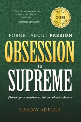 Oubliez la passion, l'obsession est suprême - Forget about Passion, Obsession is Supreme