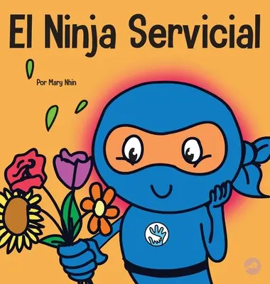 El Ninja Servicial : Un livre pour enfants sur le métier d'aide-soignant - El Ninja Servicial: Un libro para nios sobre ser un ayudante