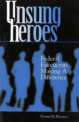 Héros méconnus : Les cadres fédéraux qui font la différence - Unsung Heroes: Federal Execucrats Making a Difference