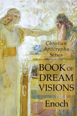 Le livre des rêves : Série des Apocryphes chrétiens - Book of Dreams: Christian Apocrypha Series