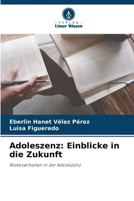 L'adolescence : une initiation à l'avenir - Adoleszenz: Einblicke in die Zukunft