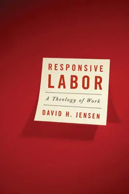 Responsive Labor : Une théologie du travail - Responsive Labor: A Theology of Work