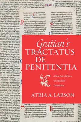 Le Tractatus de penitentia de Gratien : Une nouvelle édition latine avec traduction anglaise - Gratian's Tractatus de penitentia: A New Latin Edition with English Translation